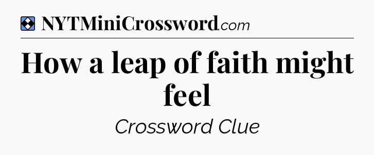 Solution: How a leap of faith might feel - NYT Mini Crossword