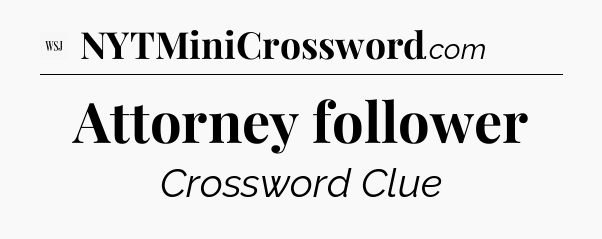Attorney follower - WSJ Crossword