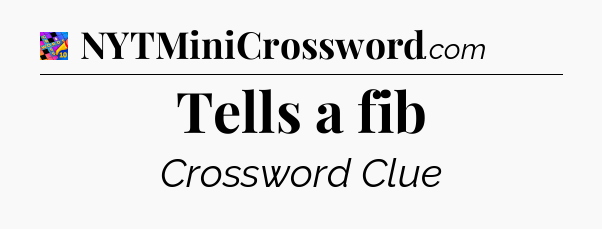 Tells a fib Crossword Clue