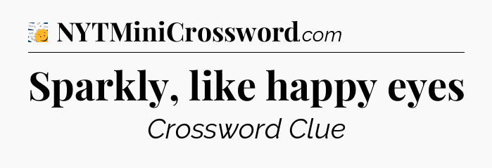 Sparkly, like happy eyes - 7 Little Words