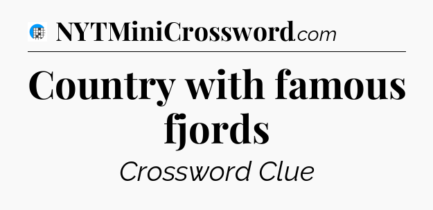 Country with famous fjords Crossword Clue