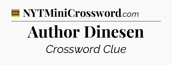 Author Dinesen - Eugene Sheffer Crossword