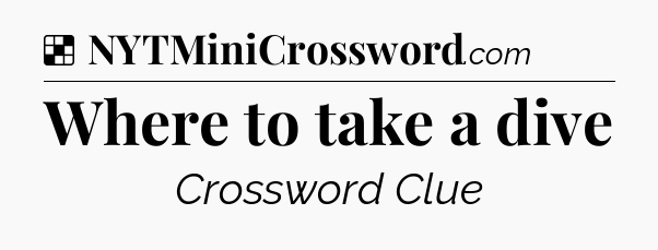 Solution: Where to take a dive - NYT Crossword