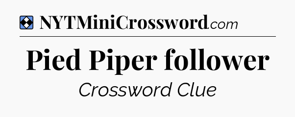 Solution: Pied Piper follower - NYT Mini Crossword