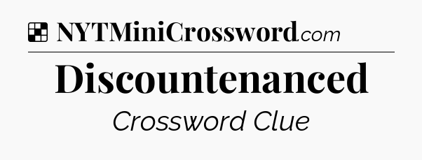 Solution: Discountenanced - NYT Crossword
