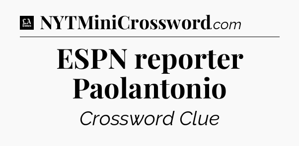 ESPN reporter Paolantonio - LA Times Crossword