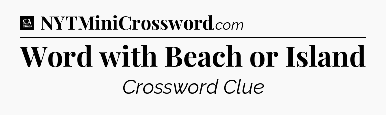 Word with Beach or Island - LA Times Crossword