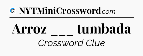 Arroz ___ tumbada Crossword Clue