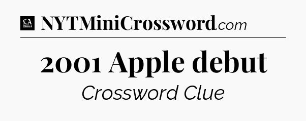 2001 Apple debut - LA Times Crossword