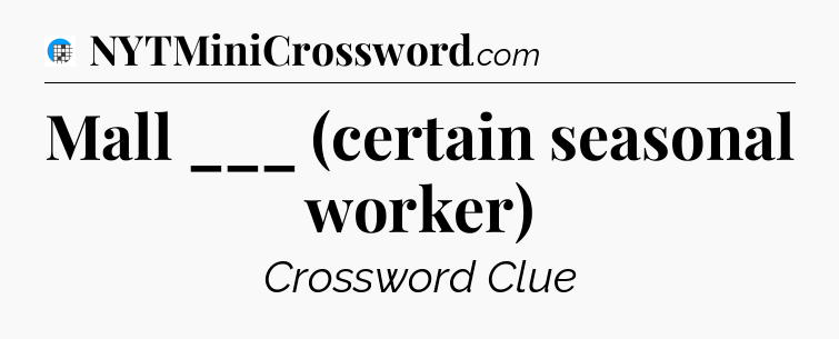 Mall ___ (certain seasonal worker) Crossword Clue