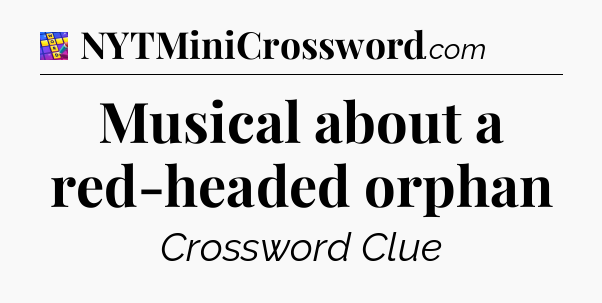 Musical about a red-headed orphan Codycross