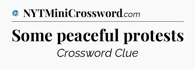 Some peaceful protests Crossword Clue