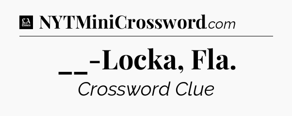 __-Locka, Fla - LA Times Crossword
