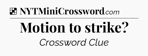 Solution: Motion to strike - NYT Crossword