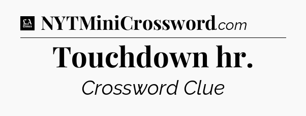 Touchdown hr - LA Times Crossword