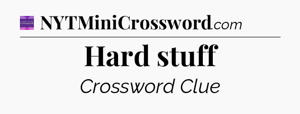 Hard stuff - Thomas Joseph Crossword