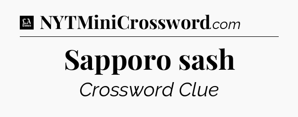 Sapporo sash - LA Times Crossword