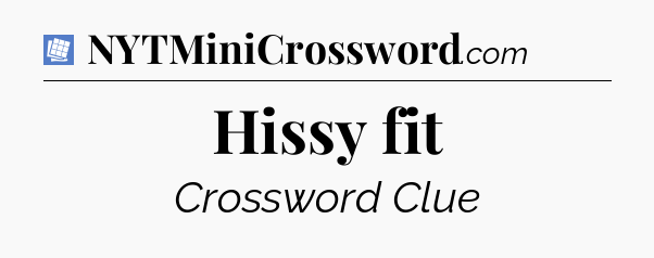 Hissy fit Puzzle Page Crossword Clue