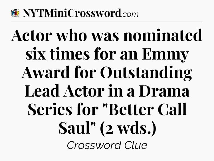 Actor who was nominated six times for an Emmy Award for Outstanding Lead Actor in a Drama Series for 