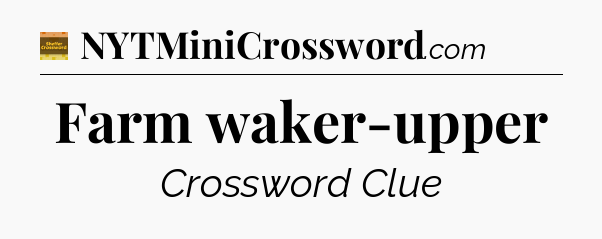 Farm waker-upper - Eugene Sheffer Crossword