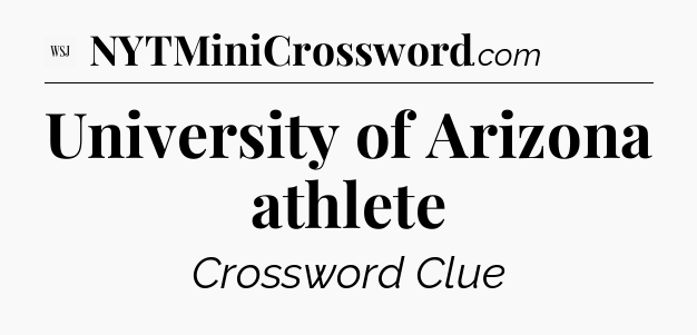 University of Arizona athlete - WSJ Crossword