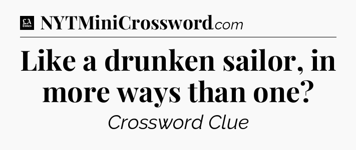Like a drunken sailor, in more ways than one - LA Times Crossword