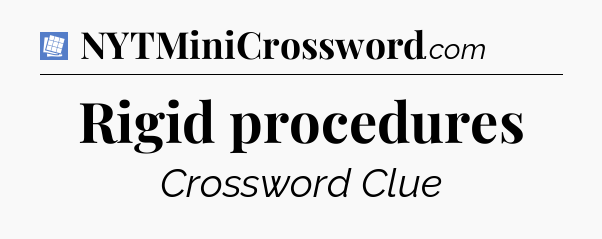 Rigid procedures Puzzle Page Crossword Clue