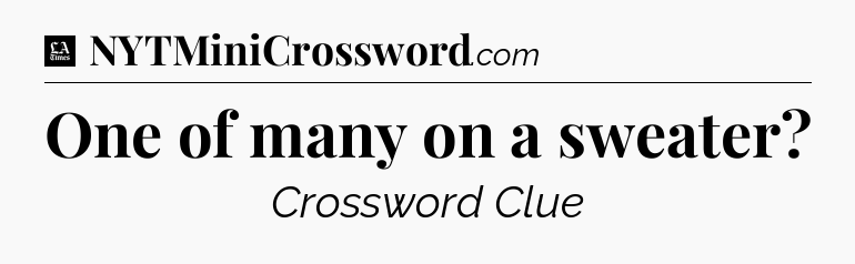 One of many on a sweater - LA Times Crossword