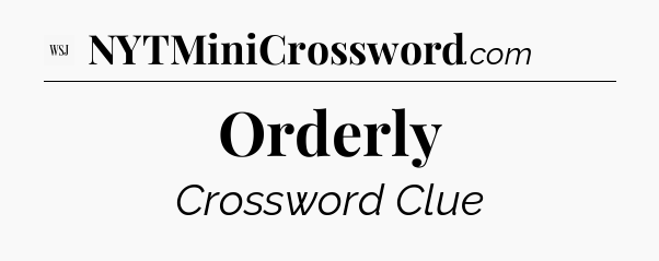 Orderly - WSJ Crossword
