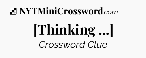 Solution: [Thinking ...] - NYT Crossword
