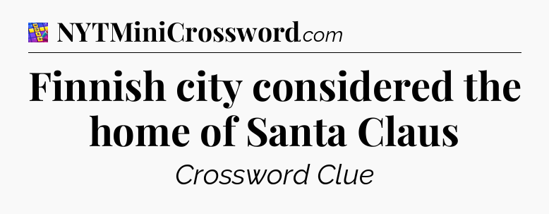 Finnish city considered the home of Santa Claus Codycross