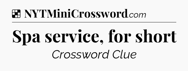 Solution: Spa service, for short - NYT Crossword