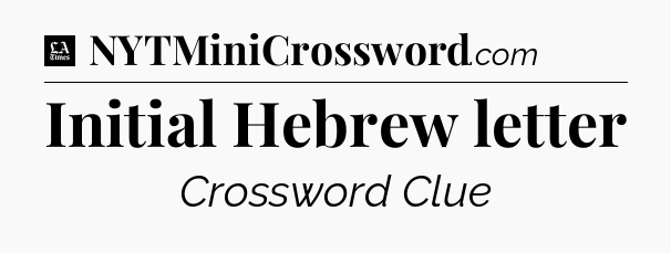 Initial Hebrew letter - LA Times Crossword