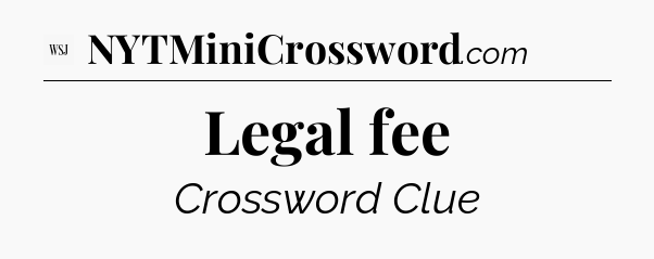 Legal fee - WSJ Crossword