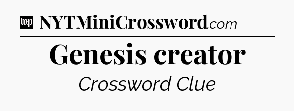 Genesis creator Crossword Clue