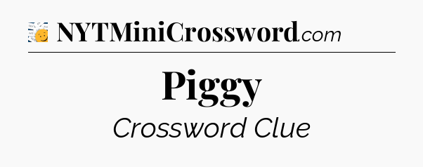 Piggy - 7 Little Words