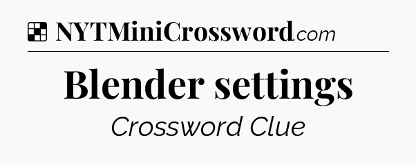 Solution: Blender settings - NYT Crossword