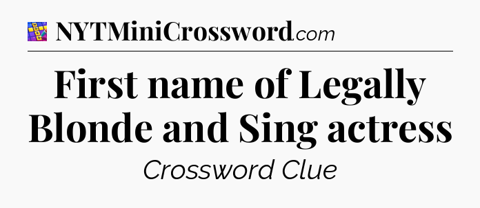 First name of Legally Blonde and Sing actress Codycross