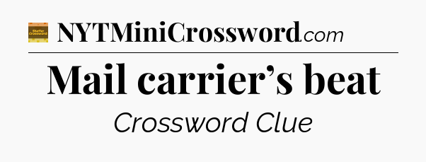 Mail carrier’s beat - Eugene Sheffer Crossword
