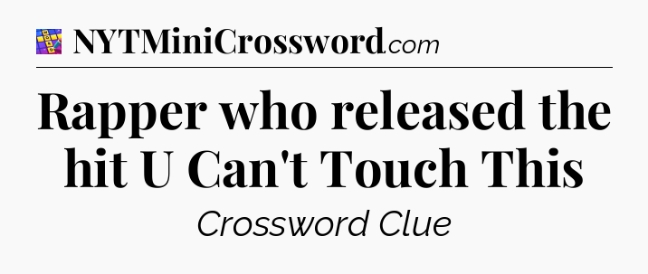 Rapper who released the hit U Can't Touch This Codycross