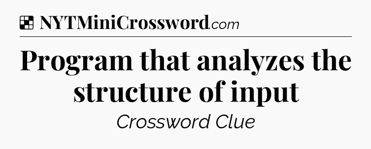 Solution: Program that analyzes the structure of input - NYT Crossword
