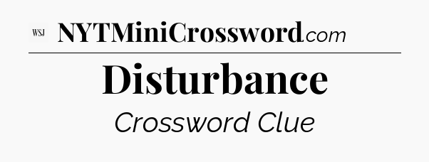 Disturbance - WSJ Crossword