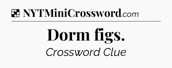 Solution: Dorm figs - NYT Crossword