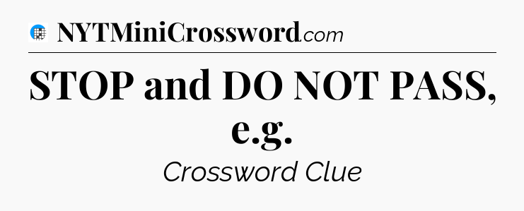 STOP and DO NOT PASS, e.g Crossword Clue