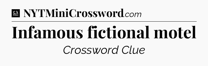 Infamous fictional motel - LA Times Crossword