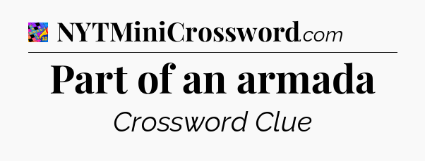 Part of an armada Crossword Clue