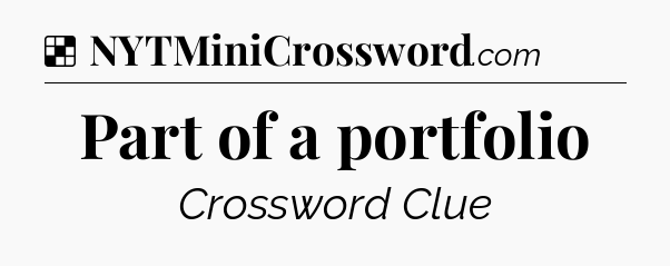 Solution: Part of a portfolio - NYT Crossword