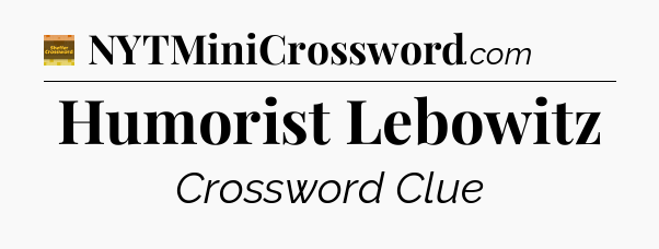 Humorist Lebowitz - Eugene Sheffer Crossword