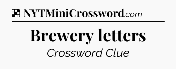 Solution: Brewery letters - NYT Crossword