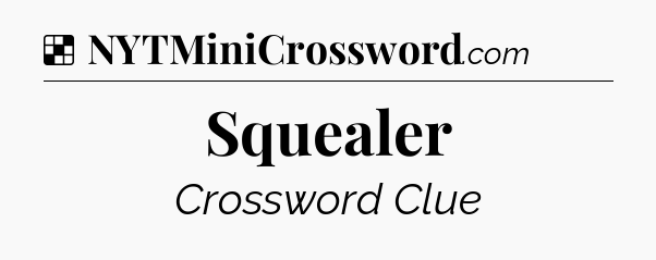Squealer NYT Crossword